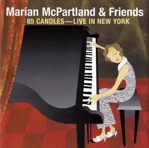 Marian McPartland & Friends - 85 Candles: Live in New York (2005)