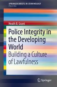 Police Integrity in the Developing World: Building a Culture of Lawfulness