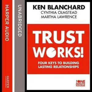 «Trust Works» by Ken Blanchard,Martha Lawrence,Cynthia Olmstead