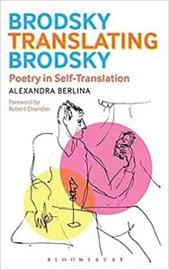 Brodsky Translating Brodsky: Poetry in Self-Translation