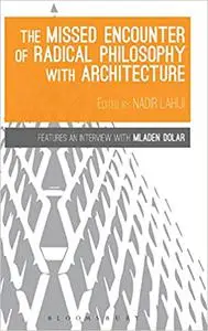 The Missed Encounter of Radical Philosophy with Architecture
