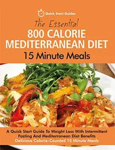 The Essential 800 Calorie Mediterranean Diet 15 Minute Meals
