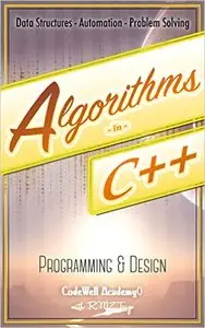 Algorithms: C++: Data Structures, Automation & Problem Solving, w/ Programming & Design