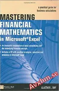 Mastering Financial Mathematics in Microsoft Excel: A Practical Guide for Business Calculations