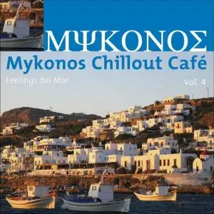 V.A. - Mykonos Chillout Café (Feelings Del Mar) Vol. 1-5 (2007-2010)