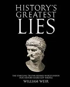 History's Greatest Lies: The Startling Truths Behind World Events our History Books Got Wrong (Repost)