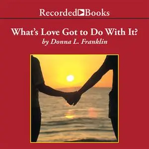 «What's Love Got to Do with It?» by Donna Franklin