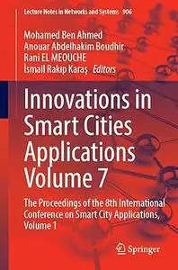 Innovations in Smart Cities Applications Volume 7: The Proceedings of the 8th International Conference