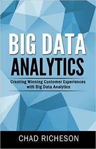 Big Data Analytics: Creating Winning Customer Experiences with Big Data Analytics