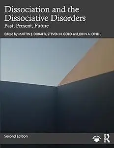 Dissociation and the Dissociative Disorders: Past, Present, Future Ed 2