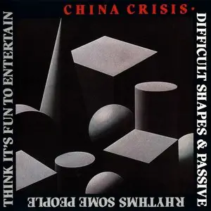 China Crisis - Difficult Shapes & Passive Rhythms: Some People Think It's Fun To Entertain (1982) {1985, Reissue}