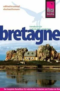 Reise Know-How Bretagne: Reiseführer für individuelles Entdecken (repost)