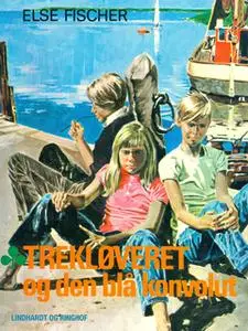 «Trekløveret og den blå konvolut» by Else Fischer