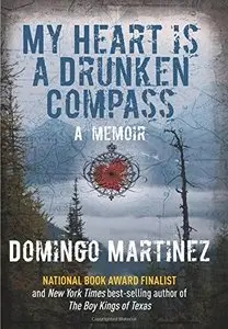 My Heart Is a Drunken Compass: A Memoir