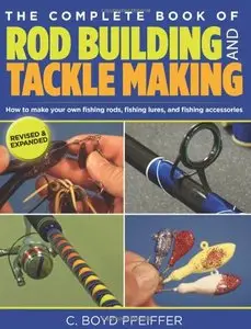 The Complete Book of Rod Building and Tackle Making (repost)