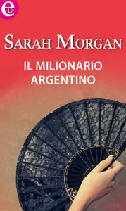 Sarah Morgan - Il milionario argentino