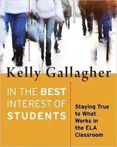 In the Best Interest of Students: Staying True to What Works in the ELA Classroom