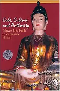 Cult, Culture, and Authority: Princess Lieu Hanh in Vietnamese History