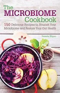 The Microbiome Cookbook: 150 Delicious Recipes to Nourish your Microbiome and Restore your Gut Health