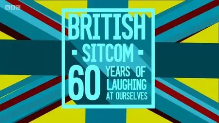 BBC - British Sitcom: 60 Years of Laughing at Ourselves (2016)