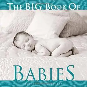 The Big Book of Babies (Big Book of . . . (Welcome Books))(Repost)