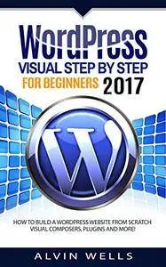 WordPress Visual Step by Step for Beginners 2017