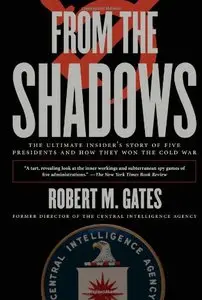 From the Shadows: The Ultimate Insider's Story of Five Presidents and How They Won the Cold War