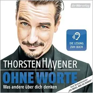 Thorsten Havener - Ohne Worte - Was andere über dich denken