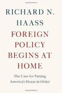 Foreign policy begins at home : the case for putting America's house in order