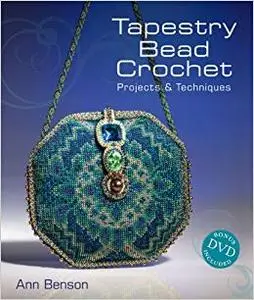 Tapestry Bead Crochet: Projects & Techniques