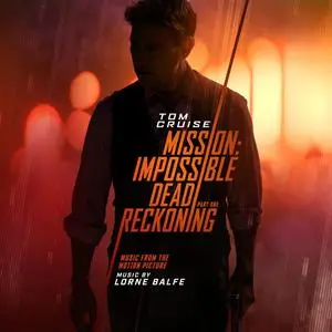 Lorne Balfe - Mission- Impossible - Dead Reckoning Part One (Music from the Motion Picture) (2023) [Official Digital Download]
