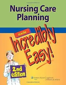 Nursing Care Planning Made Incredibly Easy!