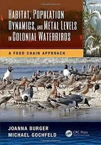 Habitat, Population Dynamics, and Metal Levels in Colonial Waterbirds: A Food Chain Approach (repost)