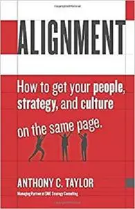Alignment: How to get your people, strategy and culture on the same page
