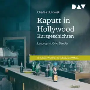«Kaputt in Hollywood - Kurzgeschichten» by Charles Bukowski