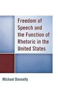 Freedom of Speech and the Function of Rhetoric in the United States