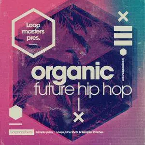 Loopmasters - Organic Future Hip Hop MULTiFORMAT