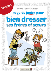 Le Guide Junior - Tome 11 - Le Guide Junior Pour Bien Dresser Ses Freres et Soeurs