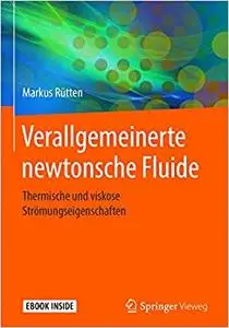 Verallgemeinerte newtonsche Fluide: Thermische und viskose Strömungseigenschaften