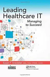 Leading Healthcare IT: Managing to Succeed