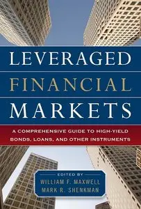 Leveraged Financial Markets: A Comprehensive Guide to Loans, Bonds, and Other High-Yield Instruments (repost)