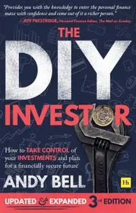 The DIY Investor: How to take control of your investments and plan for a financially secure future, 3rd Edition