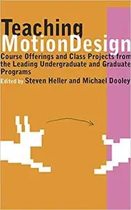 Teaching Motion Design: Course Offerings and Class Projects from the Leading Undergraduate and Graduate