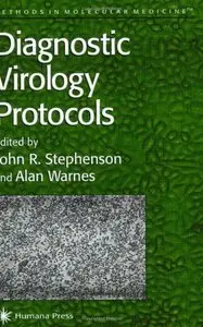 Diagnostic Virology Protocols (Methods in Molecular Medicine) by John R. Stephenson