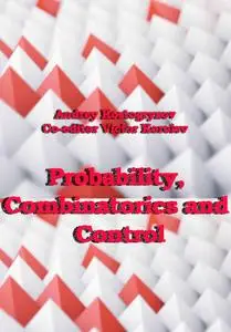 "Probability, Combinatorics and Control" ed. by Andrey Kostogryzov,  Victor Korolev