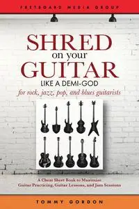 «Shred on Your Guitar Like a Demi-God» by Tommy Gordon