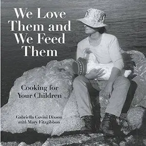 We Love Them and We Feed Them: Cooking for Your Children