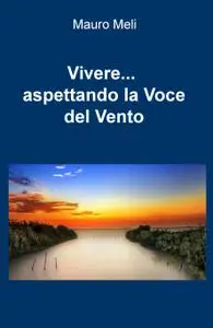 Vivere… aspettando la Voce del Vento