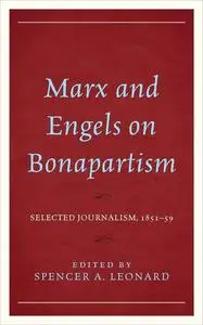 Marx and Engels on Bonapartism: Selected Journalism, 1851–59