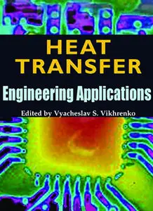 "Heat Transfer: Engineering Applications" ed. by Vyacheslav S. Vikhrenko (Repost)